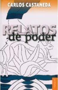 Carlos Castañeda - Relatos de Poder